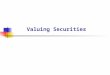 Valuing Securities. FIN 591: Financial Fundamentals/Valuation2 Pricing in General Investors value financial instruments based on discounting expected