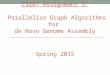 CS267 Assignment 3: Parallelize Graph Algorithms for de Novo Genome Assembly Spring 2015