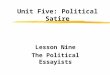 Unit Five: Political Satire Lesson Nine The Political Essayists