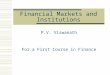 Financial Markets and Institutions P.V. Viswanath For a First Course in Finance