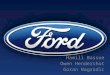 Hamill Bassue Owen Hendershot Goran Nagradic. Overview Company Overview – Ford’s brief history – Mission and Vision statement – Current Objectives & Strategies