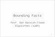 1 Bounding Facts Prof. Dan Barrish-Flood Algorithms (su04)