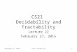 February 27, 2015CS21 Lecture 221 CS21 Decidability and Tractability Lecture 22 February 27, 2015