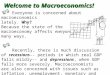 Everyone is concerned about macroeconomics lately. Why? Because the state of the macroeconomy affects everyone in many ways. Recently, there is much discussion