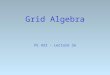 Grid Algebra FE 423 - Lecture 3a. From Last Week: Use a sun-angle calculator from the web to identify the sun angle for the beginning and end of this