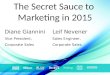 The Secret Sauce to Marketing in 2015 Diane Giannini Vice President, Corporate Sales Leif Nevener Sales Engineer, Corporate Sales