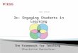 The Framework for Teaching Charlotte Danielson 3c: Engaging Students in Learning 1