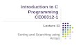 Introduction to C Programming CE00312-1 Lecture 11 Sorting and Searching using Arrays