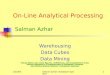 2/10/05Salman Azhar: Database Systems1 On-Line Analytical Processing Salman Azhar Warehousing Data Cubes Data Mining These slides use some figures, definitions,