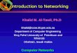 Introduction to Networking Khalid M. Al-Tawil, Ph.D khalid@ccse.kfupm.edu.sa Department of Computer Engineering King Fahd University of Petroleum and Minerals