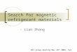 - Lian Zhang Search for magnetic refrigerant materials WZI group meeting May 28 th 2003, UvA