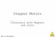CMPE 118 MECHATRONICS Stepper Motors Cleverness with Magnets and Coils