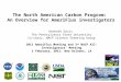 The North American Carbon Program: An Overview for AmeriFlux investigators Kenneth Davis The Pennsylvania State University Co-chair, NACP Science Steering