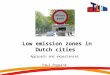 Low emission zones in Dutch cities Approach and experiences Paul Poppink
