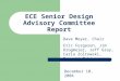 ECE Senior Design Advisory Committee Report Dave Meyer, Chair Eric Furgason, Jim Krogmeier, Jeff Gray, Carla Zoltowski, Barrett Robinson December 10, 2004