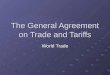 The General Agreement on Trade and Tariffs World Trade