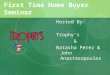 First Time Home Buyer Seminar Hosted By: Trophy’s & Natasha Perez & John Anastasopoulos