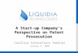 A Start-up Company’s Perspective on Patent Prosecution Carolina Innovations Seminar January 8, 2009