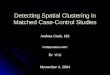 Detecting Spatial Clustering in Matched Case-Control Studies Andrea Cook, MS Collaboration with: Dr. Yi Li November 4, 2004