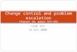 CSSE 372 14.Oct.2008 Change control and problem escalation Chapter 10, pages 343-356