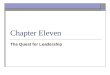 The Quest for Leadership Chapter Eleven. © Copyright Prentice-Hall 2004 2  Leadership is defined as the process by which an individual influences others