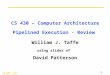 CS 430 - Computer Architecture 1 CS 430 – Computer Architecture Pipelined Execution - Review William J. Taffe using slides of David Patterson