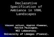 Declarative Specification of Ambiance in VRML Landscapes Vincent Jolivet, Dimitri Plemenos, Patrick Poulingeas. MSI Laboratory. University of Limoges (France)