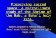 Preserving sacred space: A microclimate study of the Shrine of the Bab, a Baha’i holy site. Blake Campbell & Patrick Ravines Baha’i World Centre, Conservation