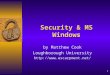 1 Security & MS Windows by Matthew Cook Loughborough University