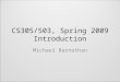 CS305/503, Spring 2009 Introduction Michael Barnathan