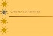 Chapter 10: Rotation. Rotational Variables Radian Measure Angular Displacement Angular Velocity Angular Acceleration