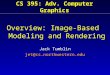 CS 395: Adv. Computer Graphics Overview: Image-Based Modeling and Rendering Jack Tumblin jet@cs.northwestern.edu
