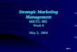 Slide 1 Strategic Marketing Management MKTG 485 Week 6 May 3, 2004