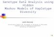 Efficient Algorithms for SNP Genotype Data Analysis using Hidden Markov Models of Haplotype Diversity Justin Kennedy Dissertation Defense for the Degree