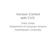Version Control with CVS Peter Dinda Department of Computer Science Northwestern University