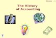 History - 1 The History of Accounting. History - 2 Why study history of accounting?  Understanding of the importance of accounting to society throughout