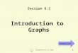 6.1 Introduction to Graphs 1 Introduction to Graphs Section 6.1 Animations