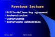Mar 11, 2003Mårten Trolin1 Previous lecture Diffie-Hellman key agreement Authentication Certificates Certificate Authorities