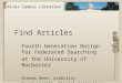 River Campus Libraries Find Articles Fourth Generation Design For Federated Searching at the University of Rochester Brenda Reeb, Usability David Lindahl,
