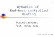 1 Dynamics of End-host controlled Routing Mukund Seshadri Prof. Randy Katz Sahara Retreat Jan 2004