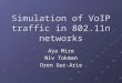 Simulation of VoIP traffic in 802.11n networks Aya Mire Niv Tokman Oren Gur-Arie