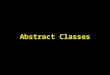 Abstract Classes. Lecture Objectives To learn about abstract classes To understand how to inherit abstract classes To understand how to override abstract