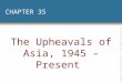 CHAPTER 35 The Upheavals of Asia, 1945 – Present Copyright © 2009 Pearson Education, Inc. Upper Saddle River, NJ 07458. All rights reserved