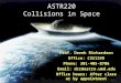 ASTR220 Collisions in Space Prof. Derek Richardson Office: CSS1249 Phone: 301-405-8786 Email: dcr@astro.umd.edu Office hours: After class or by appointment