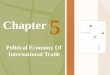 Chapter Political Economy Of International Trade 5