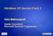 Windows XP Service Pack 2 Alex Balcanquall Senior Consultant Microsoft Services Organisation