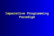 Imperative Programming Paradigm. Procedural Programming