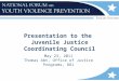 Presentation to the Juvenile Justice Coordinating Council May 23, 2011 Thomas Abt, Office of Justice Programs, DOJ