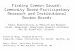 Finding Common Ground: Community Based-Participatory Research and Institutional Review Boards Public Responsibility in Medicine and Research Social, Behavioral,