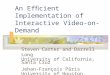 An Efﬁcient Implementation of Interactive Video-on-Demand Steven Carter and Darrell Long University of California, Santa Cruz Jehan-François Pâris University
